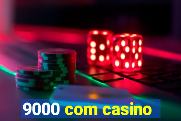 9000 com casino